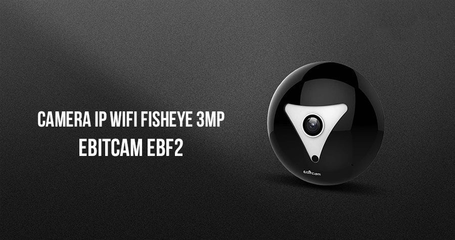 Bán Camera IP Wifi Fisheye 3MP EBITCAM EBF2 giá tốt